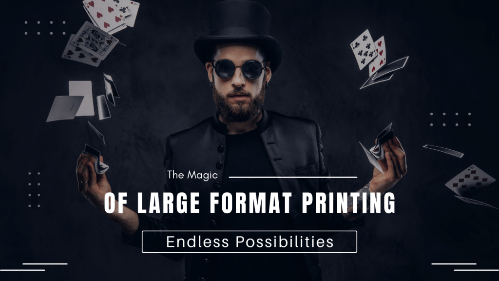 Captivating header image featuring the title "The Magic of Large Format Printing" with vibrant visuals showcasing a magician flipping cards.